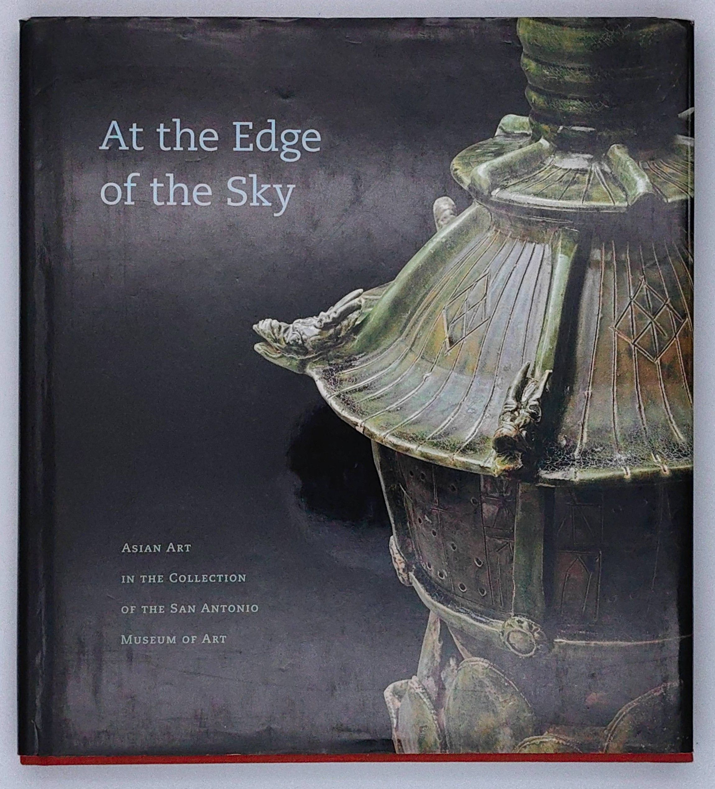 At the Edge of the Sky : Asian Art in the Collection of the San Antonio Museum of Art - Hardcover